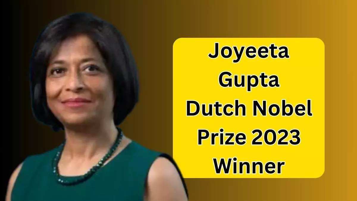 Joyeeta Gupta Dutch Nobel Prize 2023 Winner